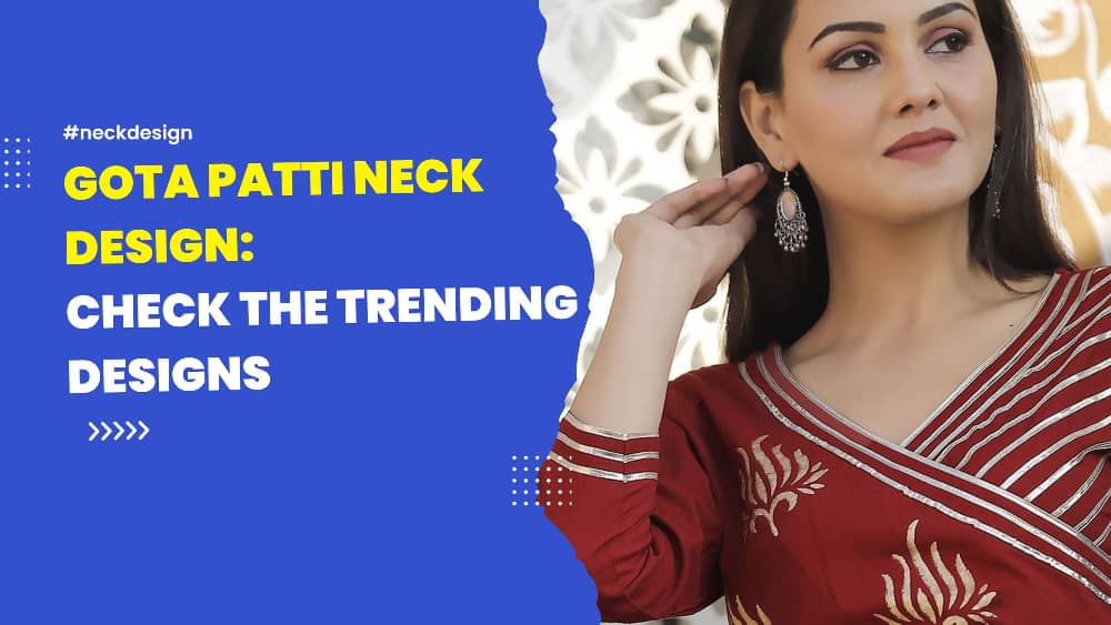 You are currently viewing GOTA PATTI NECK DESIGN: Check The Trending designs